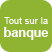 Tout sur la banque