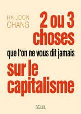 2 ou 3 choses que l’on ne vous dit jamais sur le capitalisme