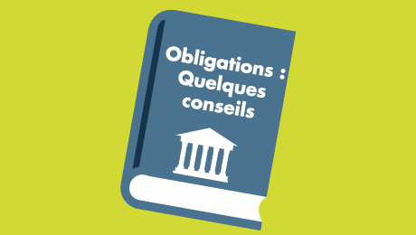 Obligations : quelques conseils