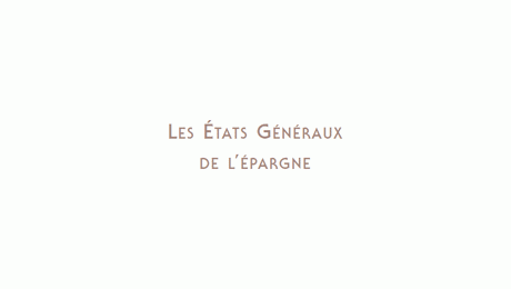 Les Etats Généraux de l’Epargne