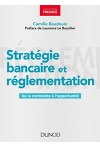 Stratégie bancaire et règlementation, de la contrainte à l’opportunité