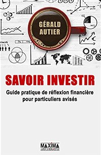 Savoir investir – Guide pratique pour particuliers avisés