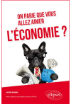 On parie que vous allez aimer l’économie ?