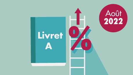 Livret A : hausse du taux prévue pour août 2022