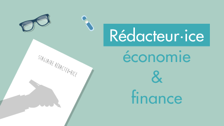 Stage Rédacteur·ice économie et finance