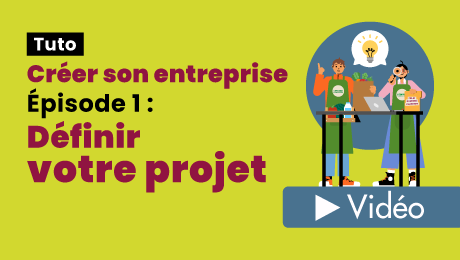 Définir votre projet de création d’entreprise