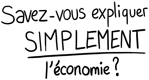 Savez vous expliquer simplement l economie